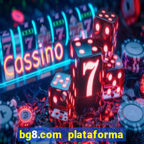 bg8.com plataforma paga mesmo